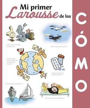 MI PRIMER LAROUSSE DE LOS CÓMO | 9788416984435