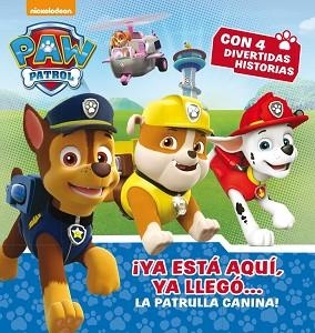 ¡YA ESTÁ AQUÍ, YA LLEGÓ... LA PATRULLA CANINA!  | 9788448846497 | NICKELODEON