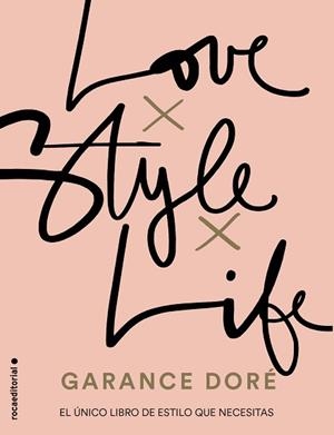 LOVE. STYLE. LIFE. EL UNICO LIBRO DE ESTILO QUE NECESITAS | 9788416498321 | DORé, GARANCE