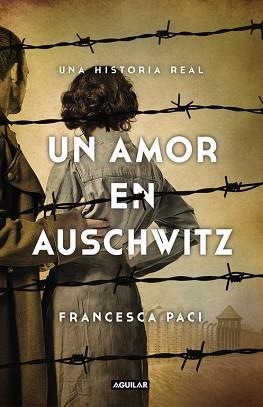 UN AMOR EN AUSCHWITZ (UNA HISTORIA REAL) | 9788403517509 | FRANCESCA PACI