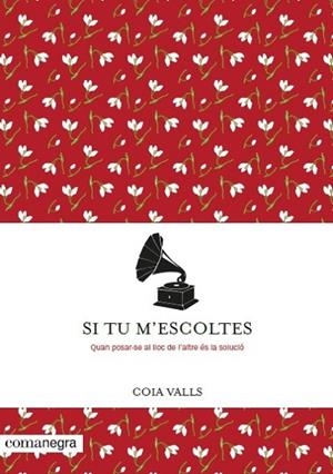 SI TU M'ESCOLTES. QUAN POSAR-SE AL LLOC DE L'ALTRE ÉS LA SOLUCIÓ | 9788416605958 | VALLS LORAS, COIA