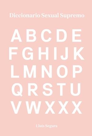 DICCIONARIO SEXUAL SUPREMO | 9788416670383 | SEGURA, LLUíS