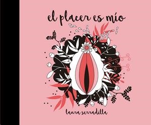 EL PLACER ES MÍO. UN LIBRO PARA COLOREAR | 9788416670338 | SERRADILLA, LAURA