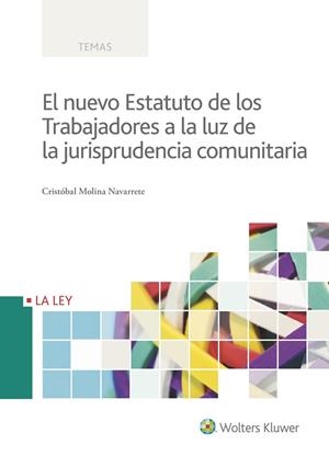 EL NUEVO ESTATUTO DE LOS TRABAJADORES A LA LUZ DE LA JURISPRUDENCIA COMUNITARIA | 9788490206454 | MOLINA NAVARRETE, CRISTóBAL