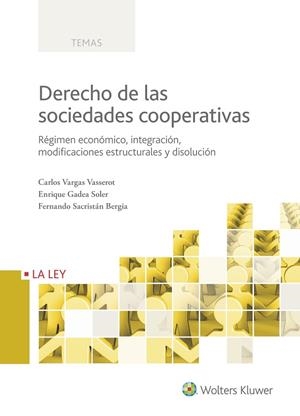 DERECHO DE LAS SOCIEDADES COOPERATIVAS TOMO 2. RÉGIMEN ECONÓMICO, INTEGRACIÓN, MODIFICACIONES ESTRUCTURALES Y DISOLUCIÓN | 9788490206430 | VARGAS VASSEROT, CARLOS/GADEA SOLER, ENRIQUE/SACRISTáN BERGIA, FERNANDO
