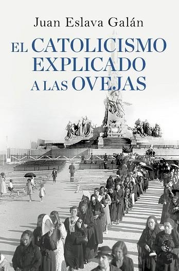 CATOLICISMO EXPLICADO A LAS OVEJAS | 9788408090311 | ESLAVA GALAN,JUAN