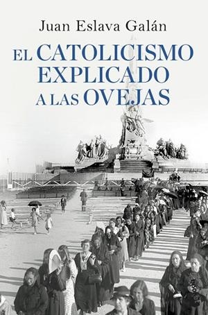 CATOLICISMO EXPLICADO A LAS OVEJAS | 9788408090311 | ESLAVA GALAN,JUAN