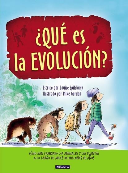 QUE ES LA EVOLUCION? COMO HAN CAMBIADO LOS SERES VIVOS A LO LARGO DE MILES DE MILLONES DE AÑOS | 9788448848507 | SPILSBURY,LOUISE