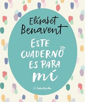 ESTE CUADERNO ES PARA Mí | 9788403517868 | ELíSABET BENAVENT