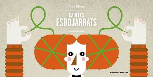 CABELLS ESBOJARRATS + CORDILLS | 9788490346365 | CASALS PELEGRÍ, JOANA