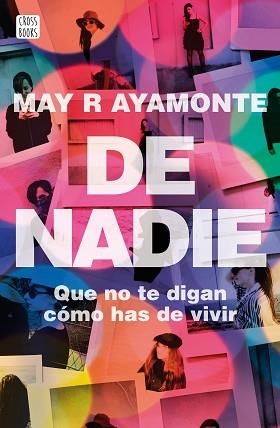 DE NADIE QUE NO TE DIGAN COMO HAS DE VIVIR | 9788408171676 | MARY R AYAMONTE