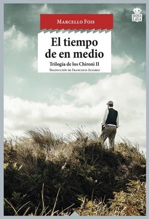 EL TIEMPO DE EN MEDIO. TRILOGIA DE LOS CHIRONI 2 | 9788416537242 | FOIS,MARCELLO