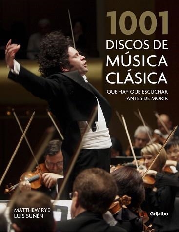 1001 DISCOS DE MúSICA CLáSICA QUE HAY QUE ESCUCHAR ANTES DE MORIR | 9788416895373 | MATTHEW RYE/LUIS SUñéN