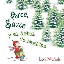 ARCE, SAUCE Y EL áRBOL DE NAVIDAD | 9788491451082 | NICHOLS, LORI