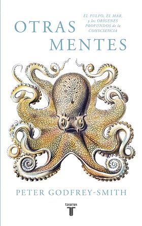 OTRAS MENTES. EL PULPO, EL MAR Y LOS ORíGENES PROFUNDOS DE LA CONSCIENCIA | 9788430619061 | PETER GODFREY-SMITH