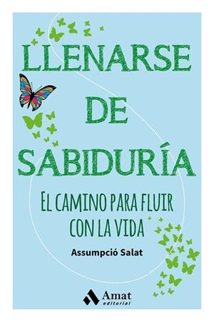 LLENARSE DE SABIDURIA. EL CAMINO PARA FLUIR CON LA VIDA | 9788497359504 | SALAT BERTRAN, ASSUMPCIO