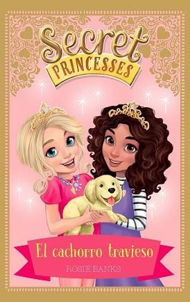 EL CACHORRO TRAVIESO.SECRET PRINCESSES | 9788424661632 | BANKS, ROSIE