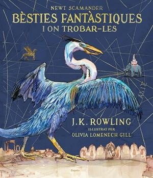 BèSTIES FANTàSTIQUES I ON TROBAR-LES (EDICIó IL·LUSTRADA) | 9788417016142 | ROWLING, J.K./LOMENECH GILL,OLIVIA