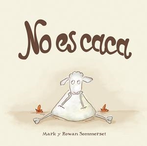 NO ES CACA | 9788424661588 | SOMMERSET, MARK/SOMMERSET, ROWAN