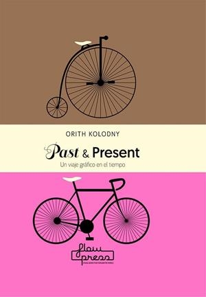 PAST & PRESENT. UN VIAJE GRAFICO EN EL TIEMPO | 9788494741852 | KOLODNY, ORITH