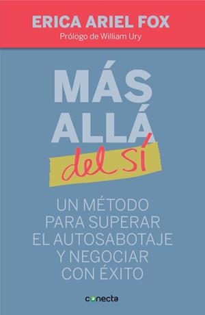 MAS ALLA DEL SI. UN METODO PARA SUPERAR EL AUTOSABOTAJE Y NEGOCIAR CON EXITO | 9788415431275 | FOX,ERICA ARIEL