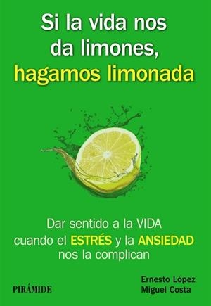 SI LA VIDA NOS DA LIMONES HAGAMOS LIMONADA, ESTRES Y ANSIEDAD | 9788436835717 | COSTA,MIGUEL LOPEZ,ERNESTO