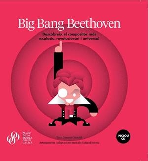 BIG BANG BEETHOVEN. DESCOBREIX EL COMPOSITOR MÉS EXPLOSIU, REVOLUCIONARI I UNIVERSAL | 9788494487491 | CANADELL BORRELL, GEMMA