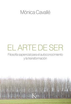 EL ARTE DE SER. FILOSOFIA SAPIENCIAL PARA EL AUTOCONOCIMIENTO Y LA TRANSFORMACION | 9788499885810 | CAVALLE,MONICA