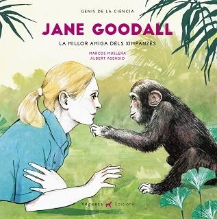 JANE GOODALL. LA MILLOR AMIGA DELS XIMPANZES | 9788417137052 | MUSLERA, MARCOS