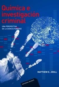 QUIMICA E INVESTIGACIÓN CRIMINAL. UNA PERSPECTIVA DE LA CIENCIA FORENSE | 9788429155136 | JOHLL, MATTHEW E.