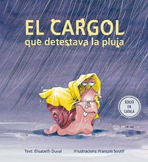 CARGOL QUE DETESTAVA LA PLUJA, EL | 9788491451167 | DUVAL,ELISABETH