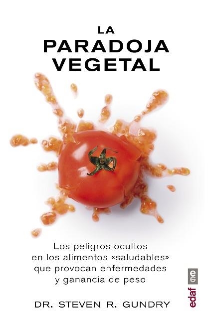 LA PARADOJA VEGETAL. LOS PELIGROS OCULTOS EN LOS ALIMENTOS SALUDABLES | 9788441437869 | GUNDRY, STEVEN R.