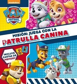 MISIÓN: JUEGA CON LA PATRULLA CANINA +CARTAS DE MEMORY | 9788448848422 | NICKELODEON