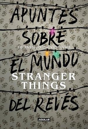 APUNTES SOBRE EL MUNDO DEL REVES. UNA GUIA NO OFICIAL DE STRANGER THINGS | 9788403518926 | DRESEL,WALTER