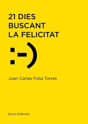 21 DIES BUSCANT LA FELICITAT | 9788497666114 | FOLIA TORRES, JOAN CARLES