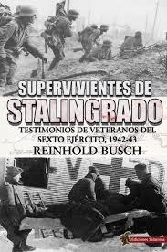 SUPERVIVIENTES DE STALINGRADO. TESTIMONIOS DE VETARANOS DEL SEXTO EJÉRCITO 1942-43 | 9788494497179 | BUSCH, REINHOLD