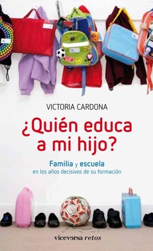 QUIEN EDUCA A MI HIJO? FAMILIA Y ESCUELA EN LOS AÑOS DECISIVOS DE SU FORMACION | 9788492819980 | CARDONA,VICTORIA
