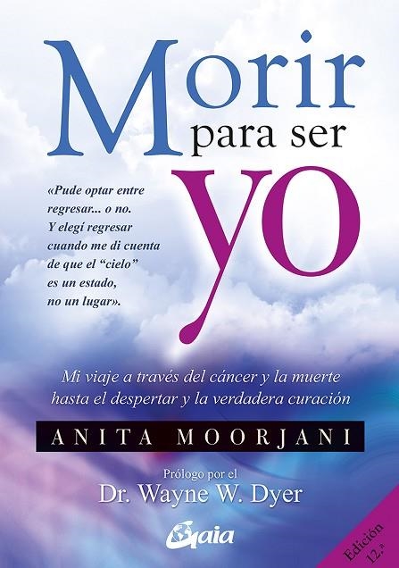 MORIR PARA SER YO. MI VIAJE A TRAVES DEL CANCER Y LA MUERTE HASTA EL DESPERTAR Y LA VERDADERA CURACION | 9788484454922 | MOORJANI,ANITA