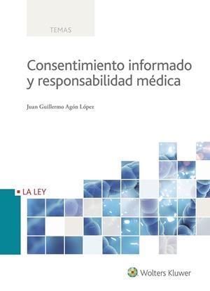 CONSENTIMIENTO INFORMADO Y RESPONSABILIDAD MéDICA | 9788490206621 | AGóN LóPEZ, JUAN GUILLERMO