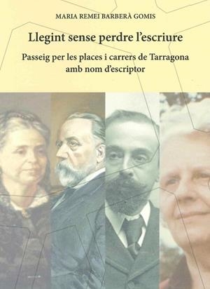 LLEGINT SENSE PERDRE L'ESCRIURE. PASSEIG PER LES PLACES I CARRERS DE TARRAGONA AMB NOM D'ESCRIPTOR | 9788469769980 | BARBERA GOMIS,MARIA REMEI
