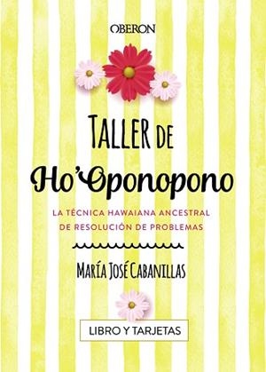 TALLER DE HO'OPONOPONO. LA TECNICA HAWAIANA ANCESTRAL DE RESOLUCION DE PROBLEMAS. LIBRO Y TARJETAS | 9788441539686 | CABANILLAS CLARAMONTE, MARíA JOSé