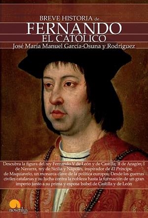 BREVE HISTORIA DE FERNANDO EL CATOLICO | 9788499674681 | GARCIA-OSUNA Y RODRIGUEZ,JOSE M. MANUEL