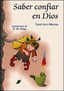 SABER CONFIAR EN DIOS (ILUS.R.W.ALLEY) | 9788428521611 | MORROW,CAROL ANN