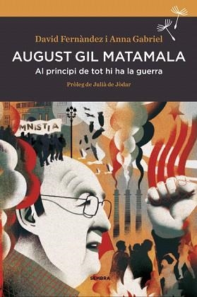 AUGUST GIL MATAMALA. AL PRINCIPI DE TOT HI HA LA GUERRA | 9788416698165 | FERNàNDEZ, DAVID/GABRIEL SABATé, ANNA