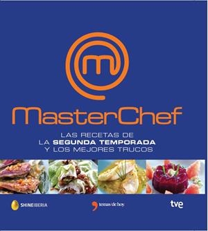 MASTERCHEF LAS RECETAS DE LA SEGUNDA TEMPORADA Y LOS MEJORES TRUCOS | 9788499983882 | RTVE/SHINE
