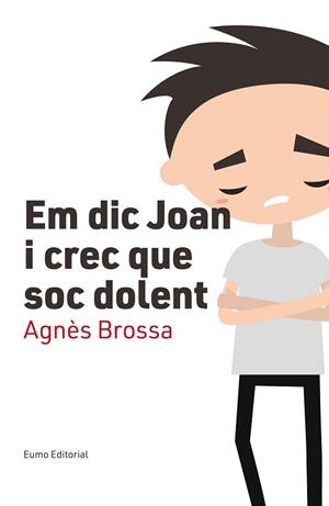 EM DIC JOAN I CREC QUE SOC DOLENT | 9788497666107 | BROSSA MARí, AGNèS
