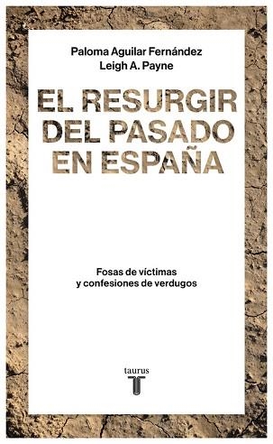 EL RESURGIR DEL PASADO EN ESPAÑA. FOSAS DE VÍCTIMAS Y CONFESIONES DE VERDUGOS | 9788430619290 | PALOMA AGUILAR FERNáNDEZ/LEIGH A. PAYNE