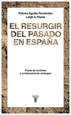 EL RESURGIR DEL PASADO EN ESPAÑA. FOSAS DE VÍCTIMAS Y CONFESIONES DE VERDUGOS | 9788430619290 | PALOMA AGUILAR FERNáNDEZ/LEIGH A. PAYNE