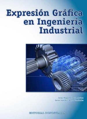 EXPRESIóN GRáFICA EN INGENIERíA INDUSTRIAL | 9788470634765 | CHACóN MUñOZ, JESúS MIGUEL/SáNCHEZ-REYES FERNáNDEZ, JAVIER