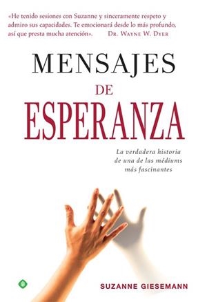MENSAJES DE ESPERANZA. LA VERDADERA HISTORIA DE UNA DE LAS MÉDIUMS MÁS FASCINANTE | 9788491641995 | GIESEMANN, SUZANNE